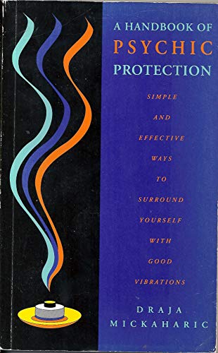 Beispielbild fr A Handbook of Psychic Protection: Simple and Effective Ways to Surround Yourself with Good Vibrations zum Verkauf von WorldofBooks