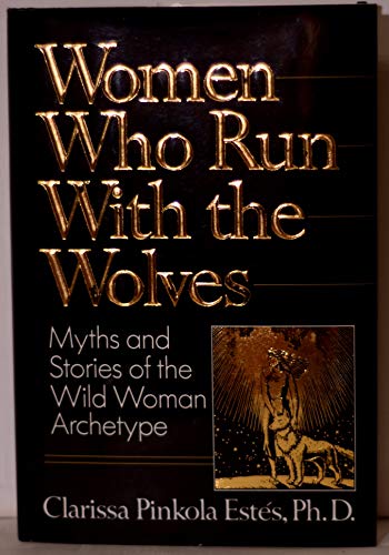 9780712655200: Women Who Run with the Wolves: Contacting the Power of the Wild Woman