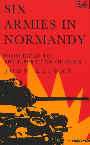 Imagen de archivo de Six Armies In Normandy: From D-Day to the Liberation of Paris a la venta por Diarmuid Byrne