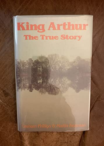 Stock image for King Arthur: The True Story for sale by Goldstone Books
