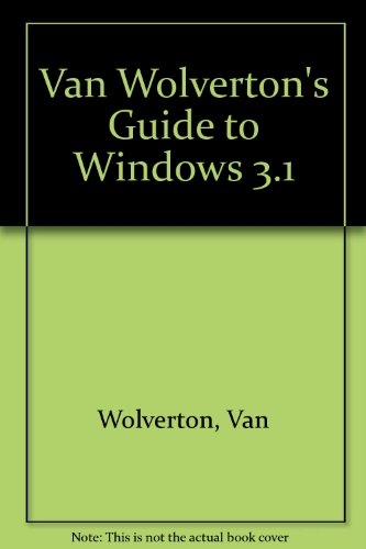 Van Wolverton's Guide to Windows 3.1 (9780712655828) by Van Wolverton; Michael Boom