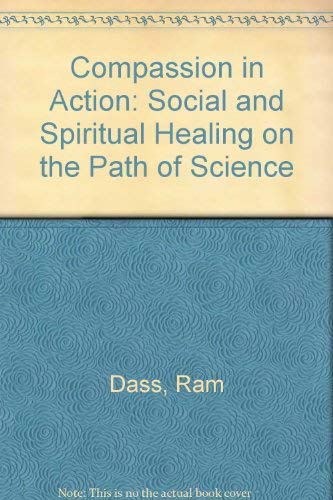 Imagen de archivo de Compassion in Action: Social and Spiritual Healing on the Path of Science a la venta por AwesomeBooks