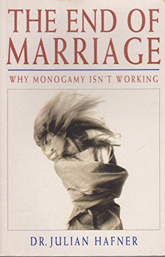 Stock image for The End of Marriage: Why Monogamy isn't Working for sale by WorldofBooks
