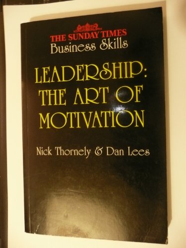 Beispielbild fr Leadership: The Art of Motivation ("Sunday Times" Business Skills S.) zum Verkauf von WorldofBooks