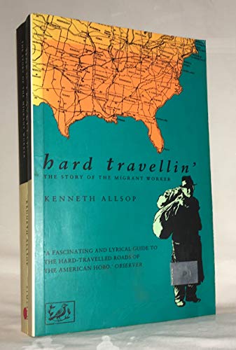 Hard Travellin' : The Story of the Migrant Worker - Kenneth Allsop