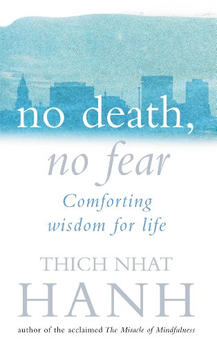No Death, No Fear: Comforting Wisdom For Life