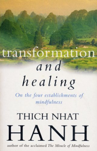 Transformation And Healing : The Sutra on the Four Establishments of Mindfulness - Thich Nhat Hanh