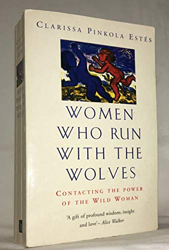 Imagen de archivo de WOMEN WHO RUN WITH THE WOLVES: CONTACTING THE POWER OF THE WILD WOMAN a la venta por Ergodebooks