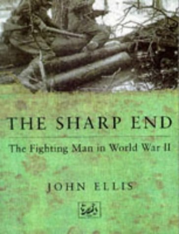 Stock image for The Sharp End: The Fighting Man in World War II for sale by WorldofBooks