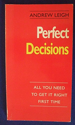 9780712659024: Perfect Decisions: All You Need to Get it Right First Time