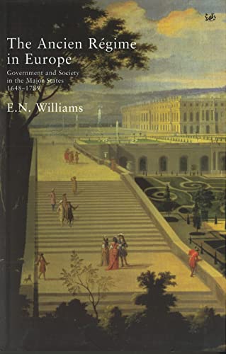 Stock image for The Ancien Regime in Europe: Government and Society in the Major States, 1648-1789 for sale by Jay W. Nelson, Bookseller, IOBA