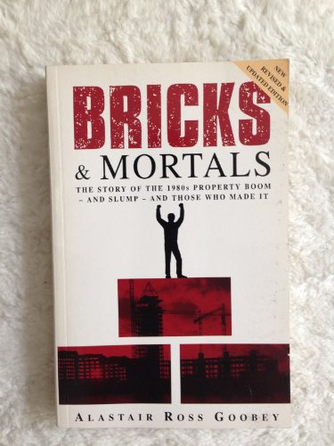 Stock image for Bricks and Mortals: Dream of the 80s and the Nightmare of the 90s - Inside Story of the Property World for sale by Greener Books