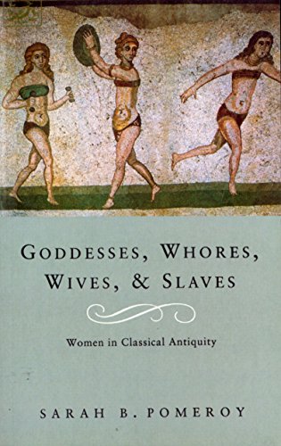Beispielbild fr Goddesses, Whores, Wives and Slaves: Women in Classical Antiquity zum Verkauf von ThriftBooks-Atlanta
