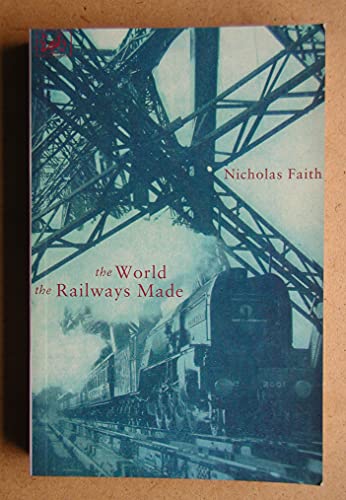 Stock image for The World the Railways Made for sale by Aynam Book Disposals (ABD)