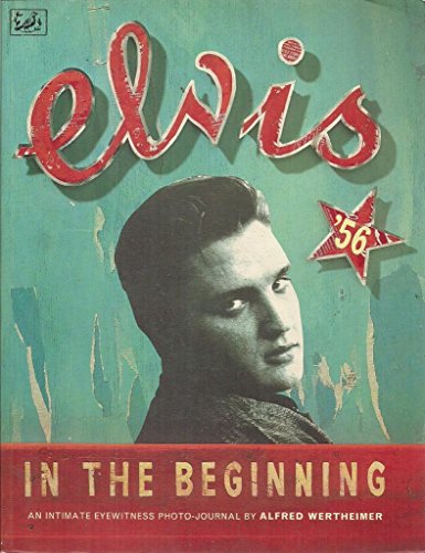 Stock image for Elvis '56 : In the Beginning - An Intimate Eyewitness Photo-Journal (SIGNED FIRST PRINTING) for sale by Half Price Books Inc.