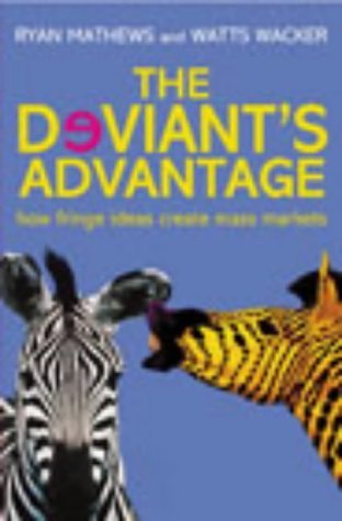 Stock image for The Deviant*s Advantage : How Fringe Ideas Create Mass Markets for sale by dsmbooks