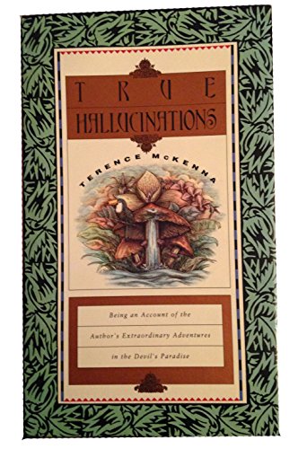 9780712661089: True Hallucinations: Being an Account of the Author's Extraordinary Adventures in the Devil's Paradise