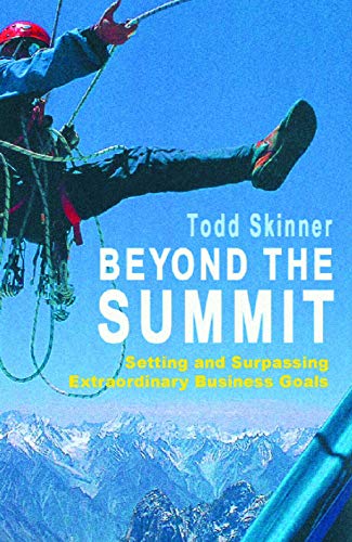 Beyond The Summit: Setting and Surpassing Extraordinary Business Goals