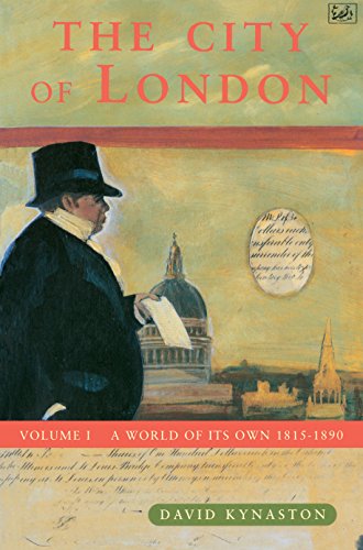 Stock image for The City Of London Volume 1: A World of its Own 1815-1890: A World of Its Own, 1815-90 Vol 1 (History of the City) for sale by Aynam Book Disposals (ABD)