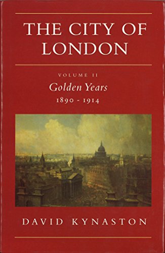 Beispielbild fr The City of London: Volume II Golden Years, 1890-1914 zum Verkauf von WorldofBooks