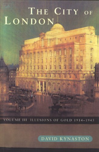 9780712662765: The City Of London Volume 3: Illusions of Gold 1914 - 1945
