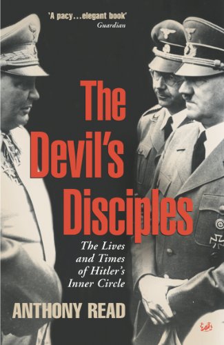 The Devil's Disciples: The Life and Times of Hitler's Inner Circle (9780712664165) by Anthony Read