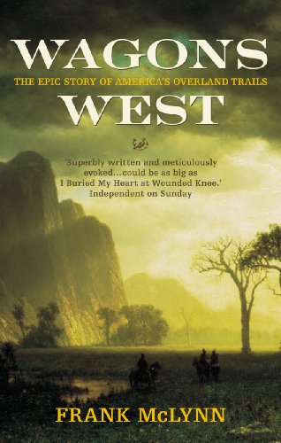 Beispielbild fr Wagons West: The Epic Story of America's Overland Trails zum Verkauf von WorldofBooks