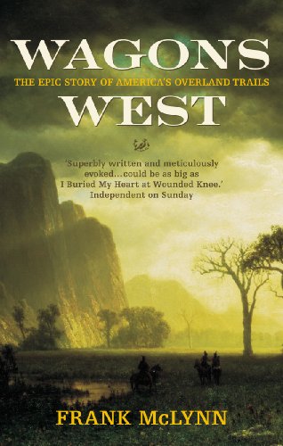 Stock image for Wagons West: The Epic Story of America's Overland Trails for sale by WorldofBooks