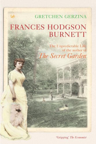 Beispielbild fr Frances Hodgson Burnett: The Unpredictable Life of the Author of the Secret Garden zum Verkauf von WorldofBooks