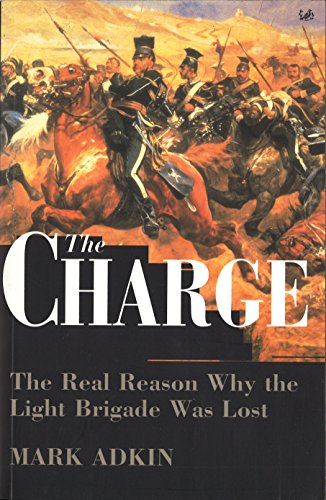 Beispielbild fr The Charge: The Real Reason why the Light Brigade was Lost zum Verkauf von WorldofBooks