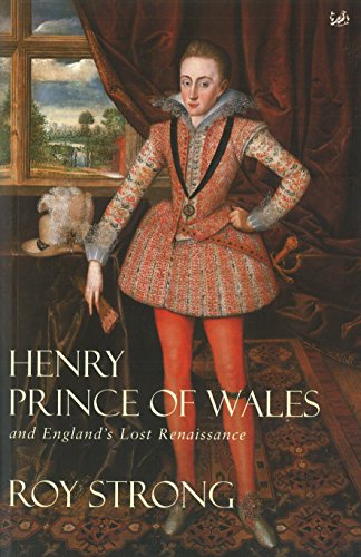 Beispielbild fr Henry, Prince of Wales and England's Lost Renaissance zum Verkauf von WorldofBooks