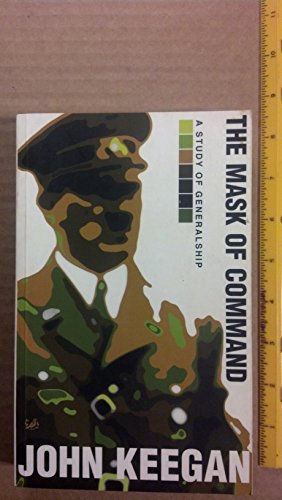 Stock image for The Mask of Command: A Study of Generalship for sale by HPB-Red