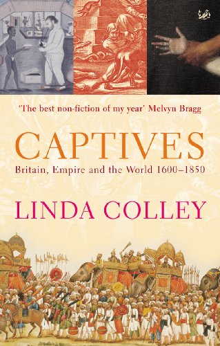 Captives : Britain, Empire and the World 1600-1850 - Linda Colley