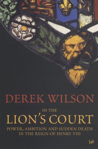 9780712665292: In The Lion's Court: Power, Ambition and Sudden Death in the Reign of Henry VIII