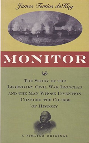 Stock image for MONITOR; The Story of the Legendary Civil War Ironclad and the Man Whose Invention Changed the Course of History for sale by High-Lonesome Books