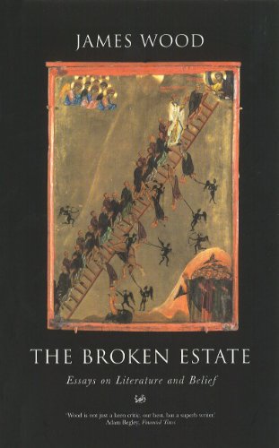 The Broken Estate: Essays on Literature and Belief (9780712665575) by James Wood