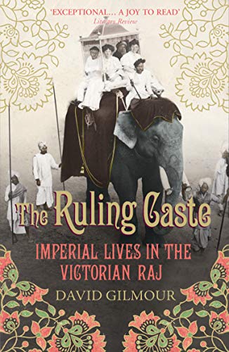 9780712665650: The Ruling Caste: Imperial Lives in the Victorian Raj