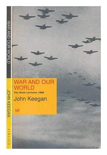 War And Our World (9780712665667) by Keegan, John
