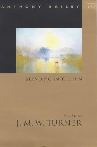 Stock image for Standing in the Sun: Life of J.M.W. Turner for sale by WorldofBooks