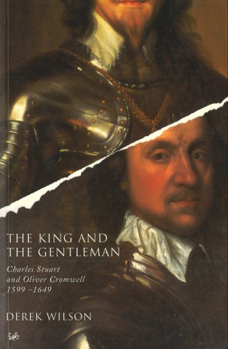 Beispielbild fr The King and the Gentleman : Charles Stuart and Oliver Cromwell, 1599-1649 zum Verkauf von Better World Books: West