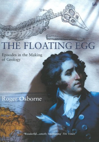 Imagen de archivo de The Floating Egg: Episodes in the Making of Geology a la venta por Open Books