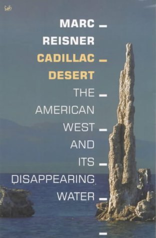 Cadillac Desert The American West and its Disappearing Water - Reisner, Marc