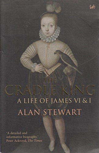 9780712667586: The Cradle King: A Life of James VI & I