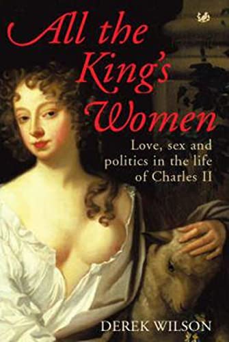 Beispielbild fr All the King's Women: Love, Sex and Politics in the Life of Charles II zum Verkauf von The Maryland Book Bank