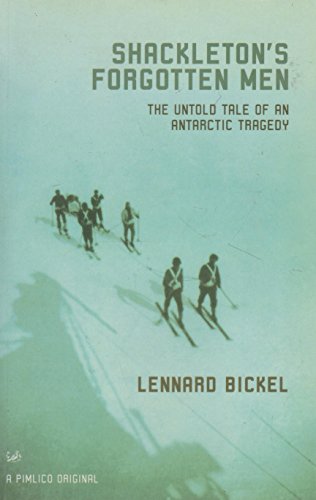 Shackletons Forgotten Men The Untold Tale of an Antarctic Tragedy - Lennard Bickel