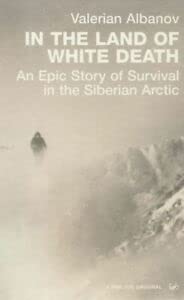 9780712668156: In the Land of White Death: An Epic Story of Survival in the Siberian Arctic