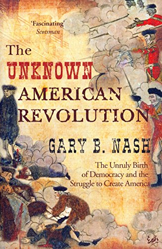 Stock image for The Unknown American Revolution: The Unruly Birth of Democracy and the Struggle to Create America for sale by WorldofBooks