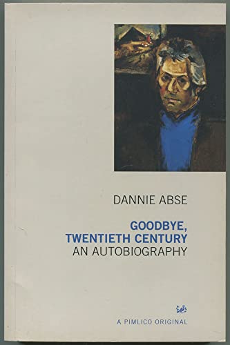 9780712668293: Goodbye, Twentieth Century: Autobiography of Dannie Abse, The