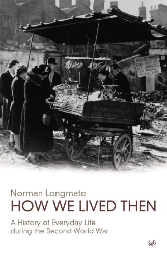 Imagen de archivo de How We Lived Then: A History of Everyday Life During the Second World War a la venta por WorldofBooks