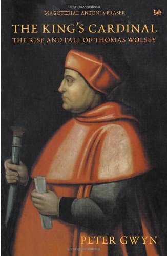 Beispielbild fr The King's Cardinal: The Rise and Fall of Thomas Wolsey zum Verkauf von WorldofBooks